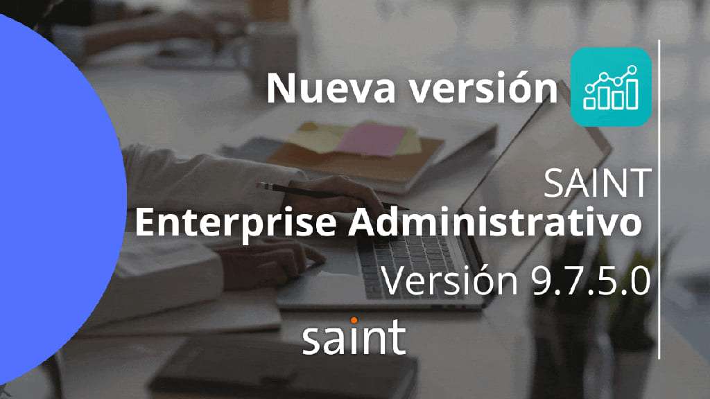 ¡Ya Disponible: Saint Enterprise Administrativo 9.7.5.0!